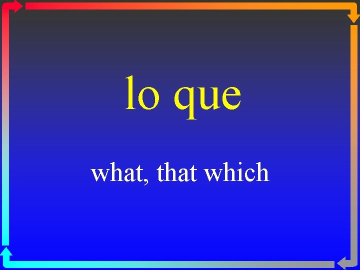 lo que what, that which 