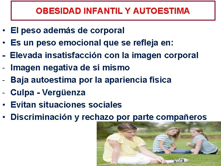 OBESIDAD INFANTIL Y AUTOESTIMA • • El peso además de corporal Es un peso