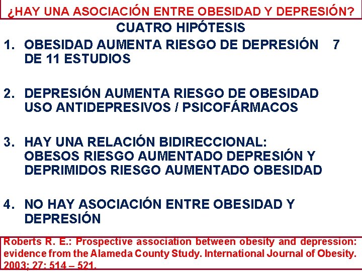 ¿HAY UNA ASOCIACIÓN ENTRE OBESIDAD Y DEPRESIÓN? CUATRO HIPÓTESIS 1. OBESIDAD AUMENTA RIESGO DE