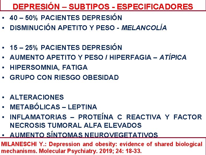 DEPRESIÓN – SUBTIPOS - ESPECIFICADORES • 40 – 50% PACIENTES DEPRESIÓN • DISMINUCIÓN APETITO