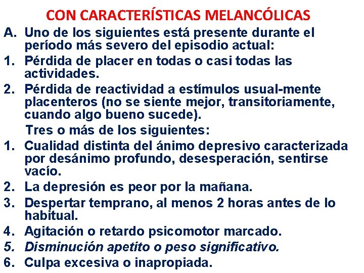 CON CARACTERÍSTICAS MELANCÓLICAS A. Uno de los siguientes está presente durante el período más