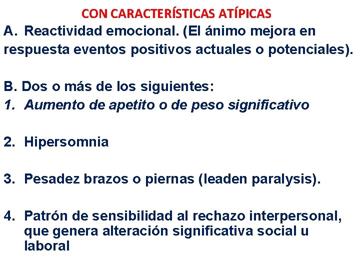 CON CARACTERÍSTICAS ATÍPICAS A. Reactividad emocional. (El ánimo mejora en respuesta eventos positivos actuales