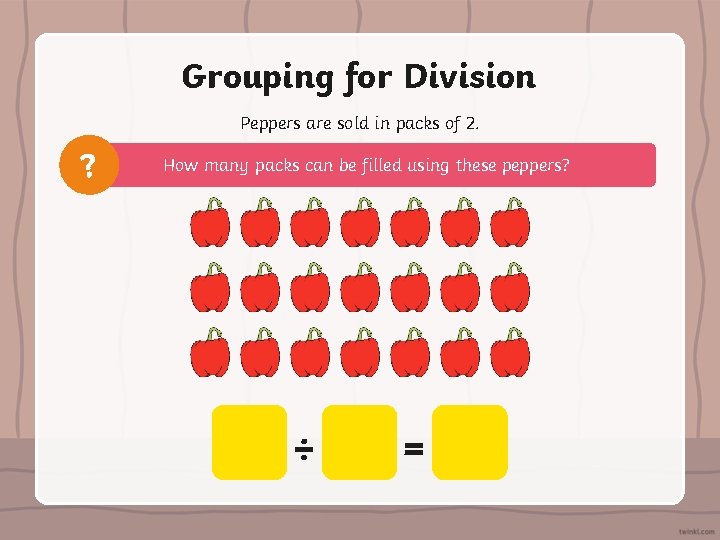 Grouping for Division Peppers are sold in packs of 2. ? How many packs
