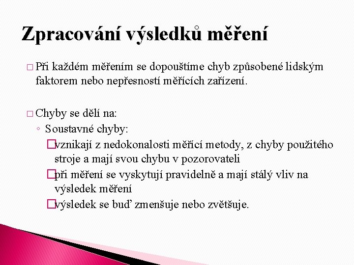 Zpracování výsledků měření � Při každém měřením se dopouštíme chyb způsobené lidským faktorem nebo