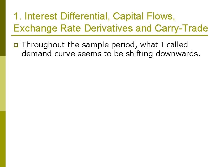 1. Interest Differential, Capital Flows, Exchange Rate Derivatives and Carry-Trade p Throughout the sample
