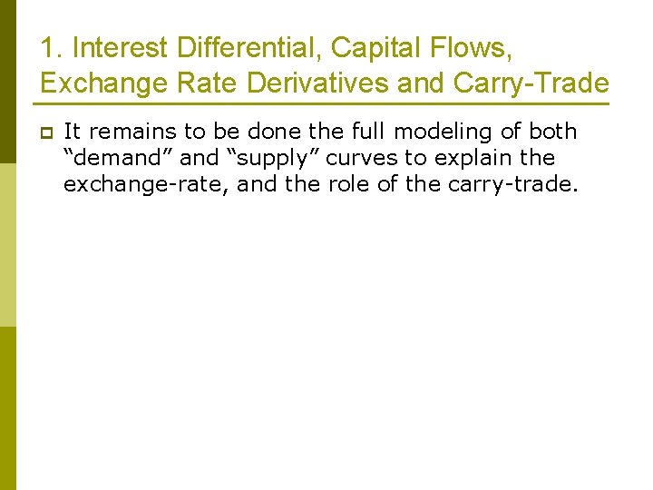 1. Interest Differential, Capital Flows, Exchange Rate Derivatives and Carry-Trade p It remains to