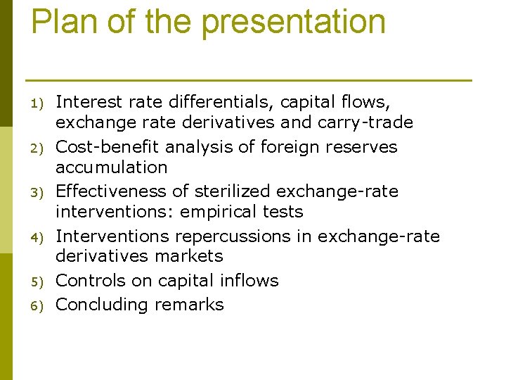 Plan of the presentation 1) 2) 3) 4) 5) 6) Interest rate differentials, capital