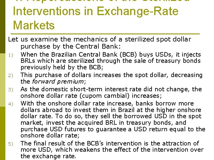 4. Repercussions of the Sterilized Interventions in Exchange-Rate Markets Let us examine the mechanics