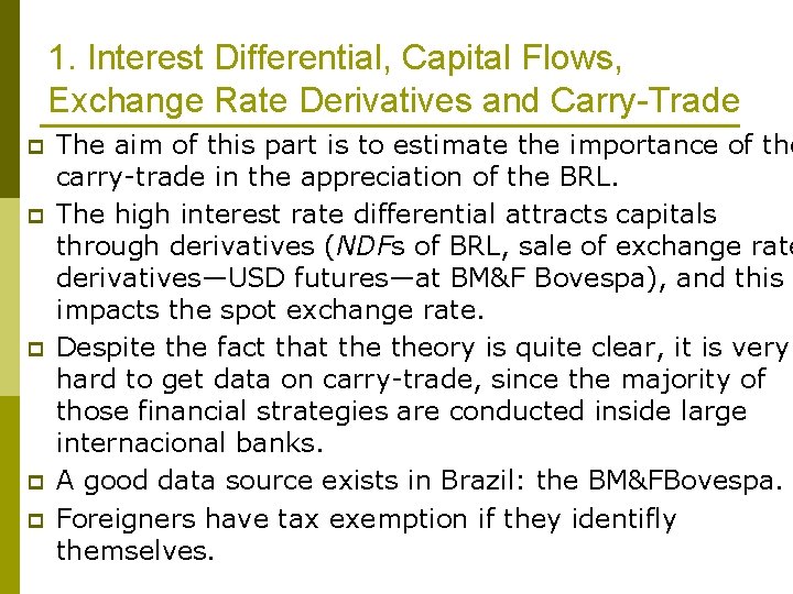 1. Interest Differential, Capital Flows, Exchange Rate Derivatives and Carry-Trade p p p The