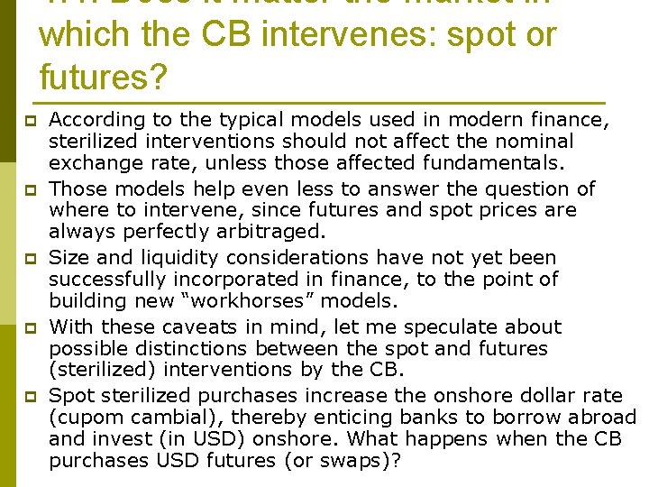 4. 4. Does it matter the market in which the CB intervenes: spot or