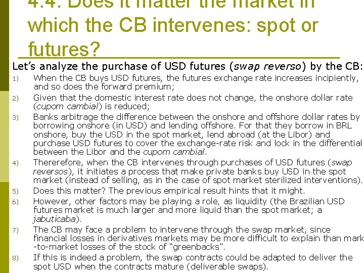 4. 4. Does it matter the market in which the CB intervenes: spot or