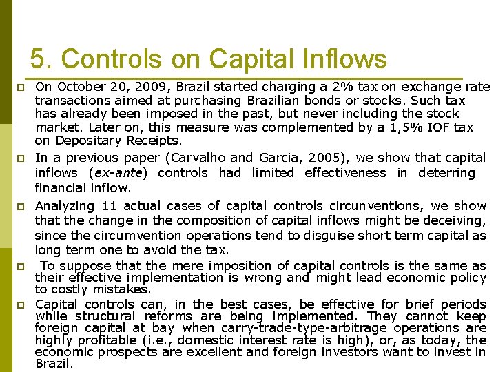 5. Controls on Capital Inflows p p p On October 20, 2009, Brazil started