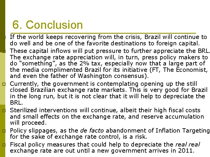 6. Conclusion p p p If the world keeps recovering from the crisis, Brazil