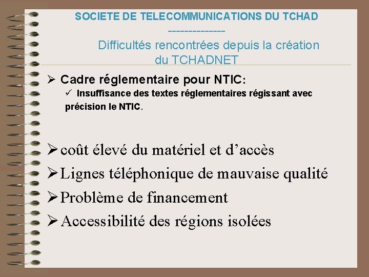 SOCIETE DE TELECOMMUNICATIONS DU TCHAD -------Difficultés rencontrées depuis la création du TCHADNET Ø Cadre