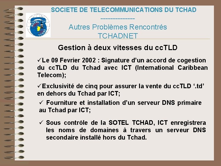SOCIETE DE TELECOMMUNICATIONS DU TCHAD -------Autres Problèmes Rencontrés TCHADNET Gestion à deux vitesses du