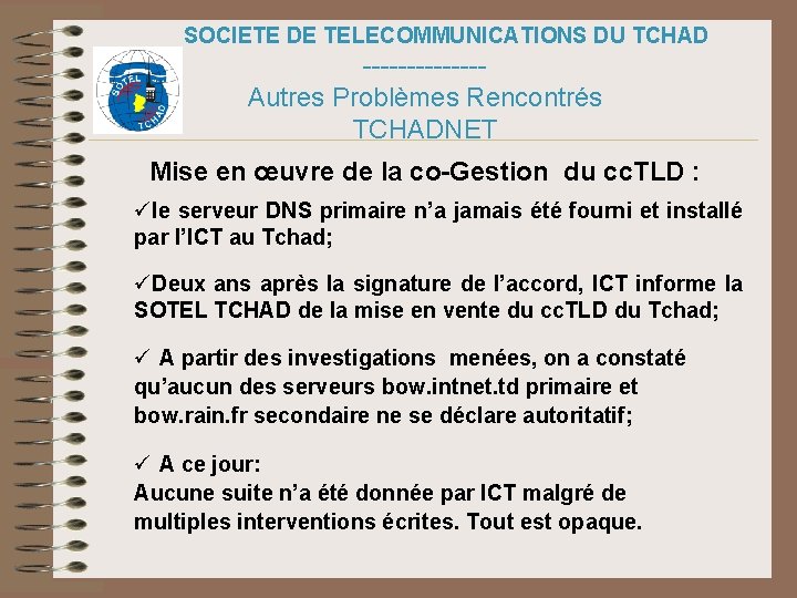 SOCIETE DE TELECOMMUNICATIONS DU TCHAD -------Autres Problèmes Rencontrés TCHADNET Mise en œuvre de la