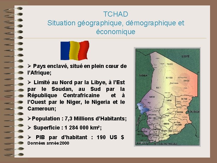 TCHAD Situation géographique, démographique et économique Ø Pays enclavé, situé en plein cœur de