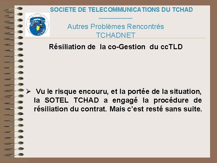 SOCIETE DE TELECOMMUNICATIONS DU TCHAD -------Autres Problèmes Rencontrés TCHADNET Résiliation de la co-Gestion du