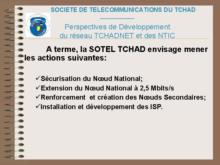 SOCIETE DE TELECOMMUNICATIONS DU TCHAD -------Perspectives de Développement du réseau TCHADNET et des NTIC