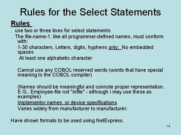 Rules for the Select Statements Rules. use two or three lines for select statements. Rules for the Select Statements Rules. use two or three lines for select statements.