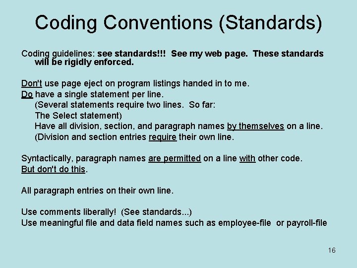 Coding Conventions (Standards) Coding guidelines: see standards!!! See my web page. These standards will Coding Conventions (Standards) Coding guidelines: see standards!!! See my web page. These standards will