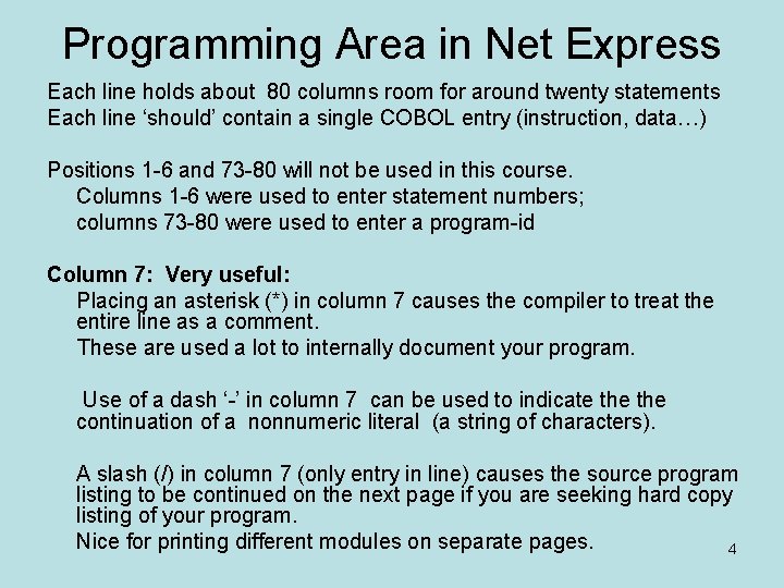 Programming Area in Net Express Each line holds about 80 columns room for around Programming Area in Net Express Each line holds about 80 columns room for around