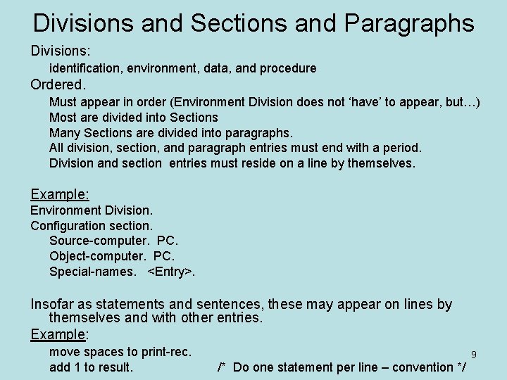 Divisions and Sections and Paragraphs Divisions: identification, environment, data, and procedure Ordered. Must appear Divisions and Sections and Paragraphs Divisions: identification, environment, data, and procedure Ordered. Must appear