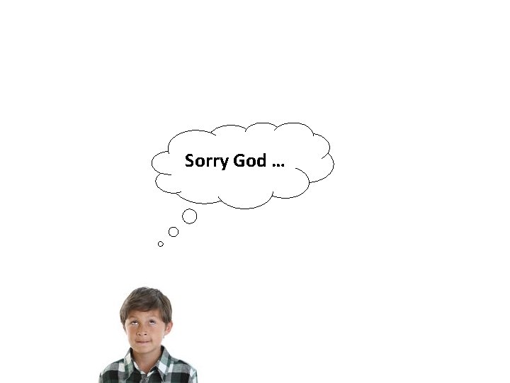 Sorry God … 