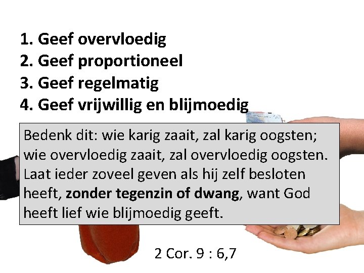 1. Geef overvloedig 2. Geef proportioneel 3. Geef regelmatig 4. Geef vrijwillig en blijmoedig