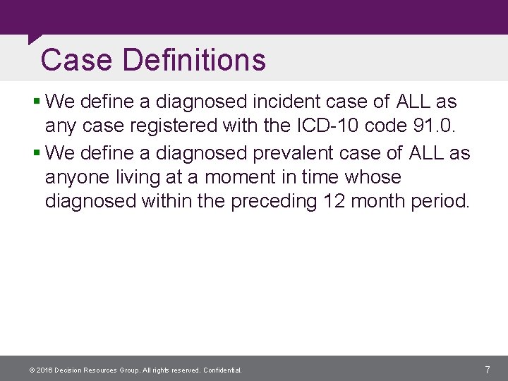 Case Definitions § We define a diagnosed incident case of ALL as any case