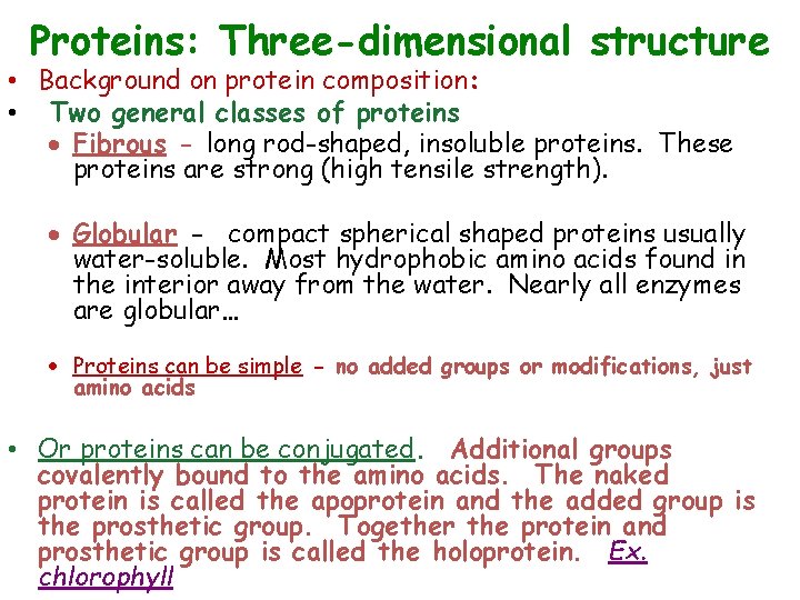 Proteins: Three-dimensional structure • Background on protein composition: • Two general classes of proteins