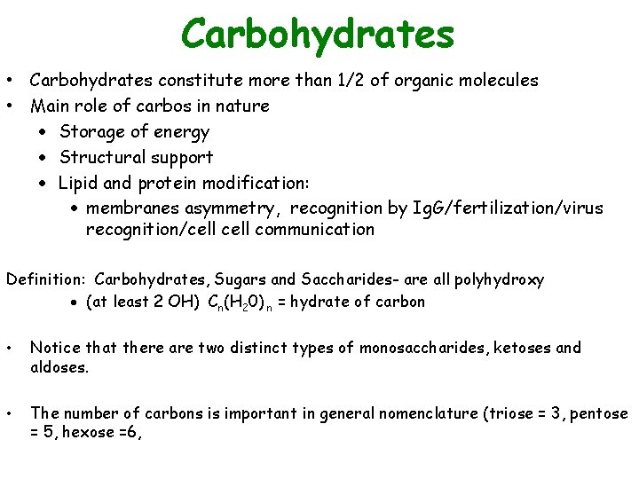 Carbohydrates • Carbohydrates constitute more than 1/2 of organic molecules • Main role of