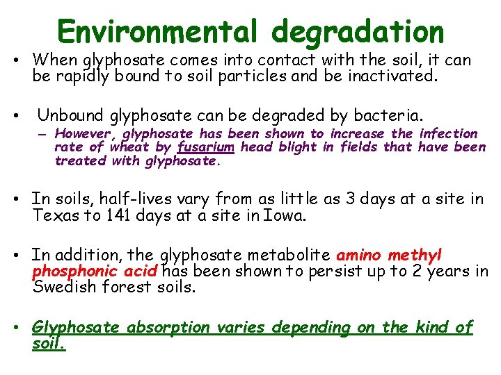 Environmental degradation • When glyphosate comes into contact with the soil, it can be