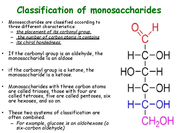 Classification of monosaccharides • Monosaccharides are classified according to three different characteristics: – the