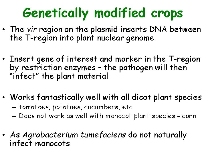 Genetically modified crops • The vir region on the plasmid inserts DNA between the