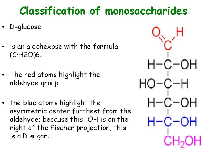 Classification of monosaccharides • D-glucose • is an aldohexose with the formula (C·H 2