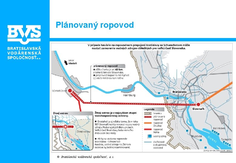 Plánovaný ropovod © Bratislavská vodárenská spoločnosť , a. s. 