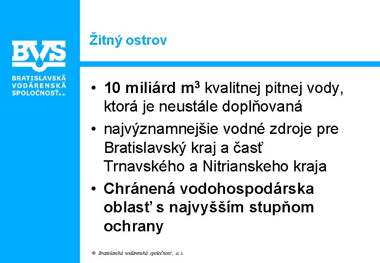 Žitný ostrov • 10 miliárd m 3 kvalitnej pitnej vody, ktorá je neustále doplňovaná