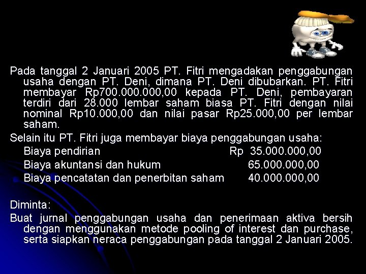 Pada tanggal 2 Januari 2005 PT. Fitri mengadakan penggabungan usaha dengan PT. Deni, dimana