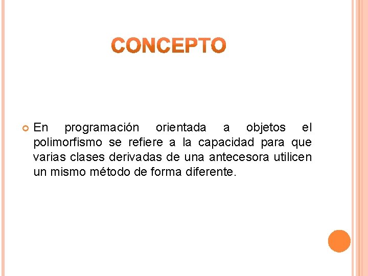  En programación orientada a objetos el polimorfismo se refiere a la capacidad para