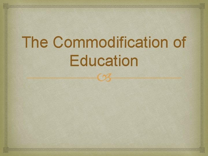 The Commodification of Education 