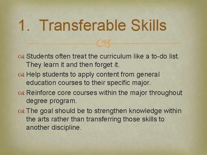 1. Transferable Skills Students often treat the curriculum like a to-do list. They learn