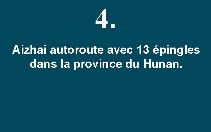 4. Aizhai autoroute avec 13 épingles dans la province du Hunan. 