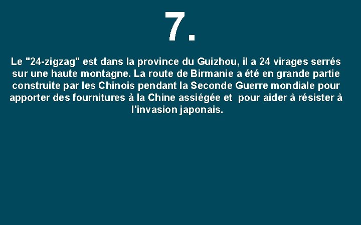 7. Le "24 -zigzag" est dans la province du Guizhou, il a 24 virages