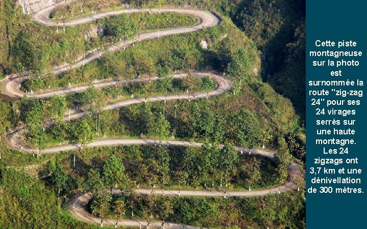 Cette piste montagneuse sur la photo est surnommée la route "zig-zag 24" pour ses