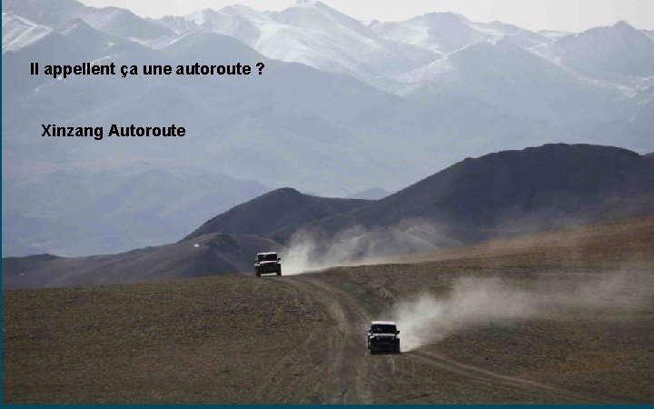 Il appellent ça une autoroute ? Xinzang Autoroute 