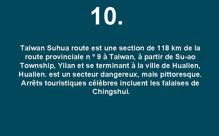 10. Taiwan Suhua route est une section de 118 km de la route provinciale