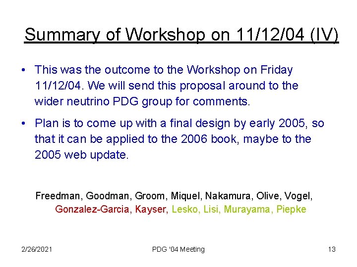 Summary of Workshop on 11/12/04 (IV) • This was the outcome to the Workshop