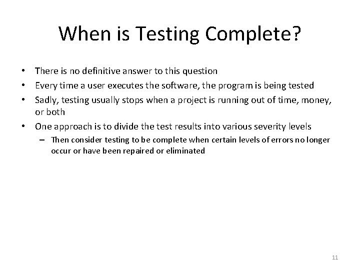 When is Testing Complete? • There is no definitive answer to this question •