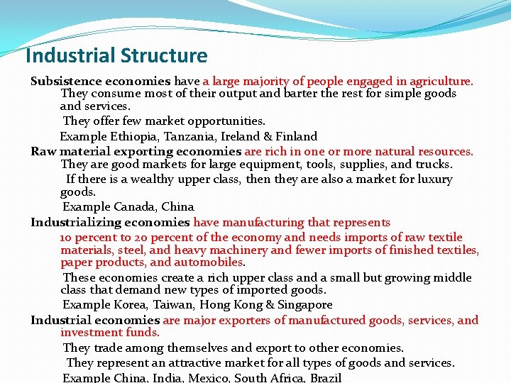 Industrial Structure Subsistence economies have a large majority of people engaged in agriculture. They